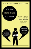 You Say More Than You Think: Use the New Body Language to Get What You Want!, The 7-Day Plan 0307453987 Book Cover