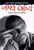 Getting Naked With Harry Crews: Interviews 0813017092 Book Cover