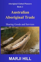 Australian Aboriginal Trade: Sharing Goods and Services. (Aboriginal Global Pioneers) 0975657143 Book Cover