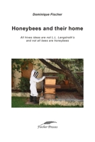 Honeybees and their home: All hives ideas are not L.L Langstroth's and not all bees are honeybees (Akademica) B0H3VGYSJ1 Book Cover