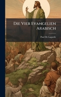 Die Vier Evangelien Arabisch 1023771918 Book Cover