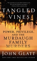 Tangled Vines: Power, Privilege, and the Murdaugh Family Murders 1250861128 Book Cover