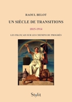 Un siècle de transitions (1815 - 1914): Les Français sur les chemins du progrès 9523908421 Book Cover