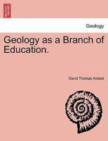 Geology as a Branch of Education. 1241507139 Book Cover