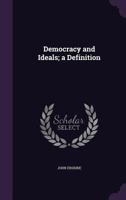 Democracy and Ideals: A Definition 1018225706 Book Cover