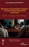 Nouveaux mouvements religieux et avenir du christianisme en Afrique: Question sociologique et défi catéchétique (Églises d'Afrique) (French Edition) 2343222851 Book Cover