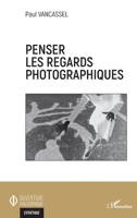 Penser les regards photographiques (Ouverture Philosophique) (French Edition) 2343217769 Book Cover