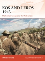 Kos and Leros 1943: The German Conquest of the Dodecanese 1472835115 Book Cover