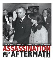 Assassination and Its Aftermath: How a Photograph Reassured a Shocked Nation 0756546982 Book Cover
