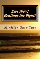 Live Now! Continue the Fight! 1514246341 Book Cover