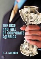 The Rise and Fall of Corporate America 1426940629 Book Cover