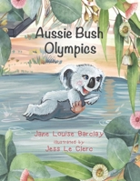 Aussie Bush Olympics: A beautifully illustrated story book about forgiveness, and understanding we are all good at quite different things. (Christian ... Native Animal Series: Kolbie's Adventures) 1763596303 Book Cover