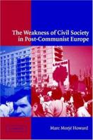 The Weakness of Civil Society in Post-Communist Europe 0521011523 Book Cover