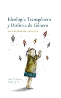 Ideolog?a Transg?nero y Disforia de G?nero : Una Respuesta Cat?lica 1737227371 Book Cover
