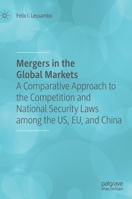 Mergers in the Global Markets: A Comparative Approach to the Competition and National Security Laws among the US, EU, and China 3030435571 Book Cover