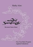 Mindful Spontaneity: Lessons in the Feldenkrais Method 1556431856 Book Cover