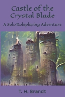 Castle of the Crystal Blade: A Solo Roleplaying Adventure B0B9R2MBHD Book Cover