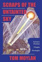 Scraps of the Untainted Sky: Science Fiction, Utopia, Dystopia 0813397685 Book Cover