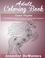 Adult Coloring Books: Animal Kingdom: Over 50 High Quality Images of Animals from Around the Globe to Bring Inner Peace and Tranquility to Your Life 1530271991 Book Cover