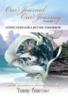 Our Journal Our Journey - Vol. 2: Giving Hope for a Better Tomorrow 1479765694 Book Cover