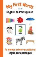 My First Words A - Z English to Portuguese: Bilingual Learning Made Fun and Easy with Words and Pictures 1989733824 Book Cover