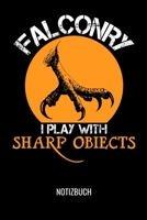Falconry I Play with Sharp Obiects: A5 Monatsplaner 120 Seiten mit Spalten f�r Monatsziele, Termine, Veranstaltungen, Notizen und Wochen�bersicht. Ideal f�r Falkner und Falkenbesitzer 1707219338 Book Cover