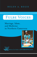 Fulbe Voices: Marriage, Islam, and Medicine in Northern Cameroon 0367315890 Book Cover