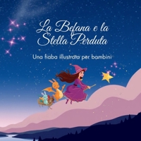 La Befana e la Stella Perduta: Una fiaba illustrata per bambini (Italian Edition) B0G6SM728G Book Cover