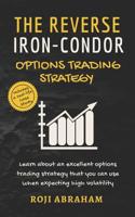 The Reverse Iron Condor Options Trading Strategy: A Prudent Non-Directional Options Trading Strategy 1072279576 Book Cover