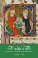 Inquisition in the Fourteenth Century: The Manuals of Bernard GUI and Nicholas Eymerich 1903153875 Book Cover