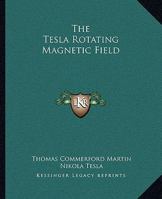 The Tesla Rotating Magnetic Field 1425318738 Book Cover