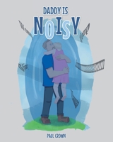 Daddy is Noisy 1638854432 Book Cover