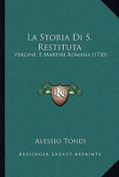 La Storia Di S. Restituta: Vergine, E Martire Romana (1730) 1273747984 Book Cover