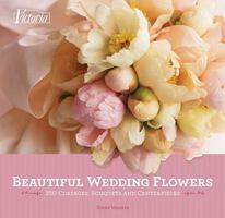 Beautiful Wedding Flowers: More than 300 Corsages, Bouquets, and Centerpieces 1588167984 Book Cover