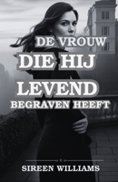 DE VROUW DIE HIJ LEVEND BEGRAVEN HEEFT (Dutch Edition) B0G6DYSF96 Book Cover