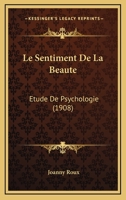 Le Sentiment De La Beaute: Etude De Psychologie (1908) 1166755207 Book Cover