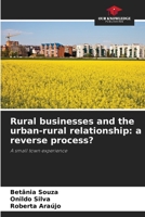 Rural businesses and the urban-rural relationship: a reverse process?: A small town experience 6206048004 Book Cover