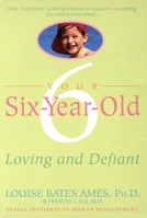 Your Six-Year-Old: Loving and Defiant 0385291469 Book Cover