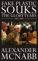 Fake Plastic Souks: The Glory Years (2007-2009) 1484172043 Book Cover