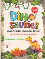 Dinosaurier Ausschneide Bastelbuch für Kinder ab 2 -3 Jahren: Entdecke die Dino-Welt und stärke deine Feinmotorik auf spielerische Weise (German Edition) B0DY89N5JF Book Cover
