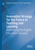 Innovation Strategy for the Future of Teaching and Learning: Addressing the Digital Education Paradox 3031876067 Book Cover