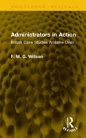 Administrators in Action: British Case Studies (Volume One) (Routledge Revivals) 1041174195 Book Cover