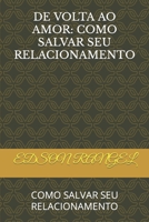 de VOLTA Ao Amor: Como Salvar Seu Relacionamento: Como Salvar Seu Relacionamento B0BVC8JGK7 Book Cover