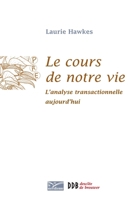 Le cours de notre vie: L'analyse transactionnelle aujourd'hui 2220058352 Book Cover