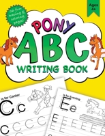 Pony ABC Writing Book: Perfect for Kids Aged 4+ 1763552225 Book Cover