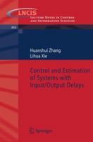 Control and Estimation of Systems with Input/Output Delays (Lecture Notes in Control and Information Sciences) 354071118X Book Cover