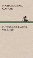 Majestat. Konig Ludwig Von Bayern 3842488947 Book Cover