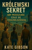 Królewski sekret: Gdy przeszlosc staje sie terazniejszoscia (Polish Edition) 8397856404 Book Cover
