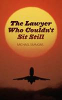 The Lawyer Who Couldn't Sit Still. Michael Simmons 184624630X Book Cover