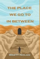 The Place We Go To In Between B0BWPL4R3B Book Cover